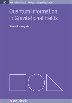 Paperback Quantum Information in Gravitational Fields Book