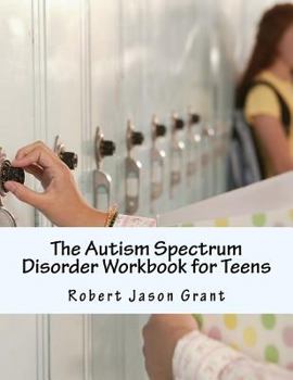 Paperback The Autism Spectrum Disorder Workbook for Teens Book