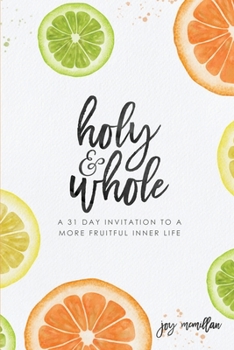 Paperback Holy + Whole: A 31 Day Invitation to a More Fruitful Inner Life Book