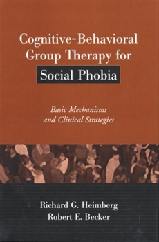 Hardcover Cognitive-Behavioral Group Therapy for Social Phobia: Basic Mechanisms and Clinical Strategies Book