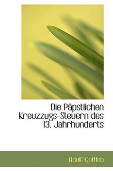 Paperback Die Papstlichen Kreuzzugs Steuern Des 13 Jahrhunderts Book