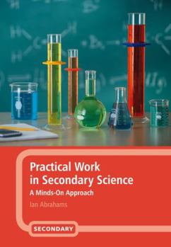 Hardcover Practical Work in Secondary Science: A Minds-On Approach Book