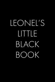 Leonel's Little Black Book: The Perfect Dating Companion for a Handsome Man Named Leonel. A secret place for names, phone numbers, and addresses.