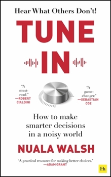 Paperback Tune in: How to Make Smarter Decisions in a Noisy World Book