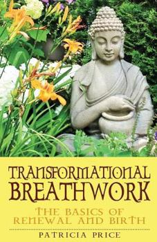 Paperback Transformational Breathwork: The Basics of Renewal and Rebirth Book