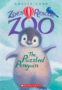 The Puzzled Penguin - Book #2 of the Zoe's Rescue Zoo