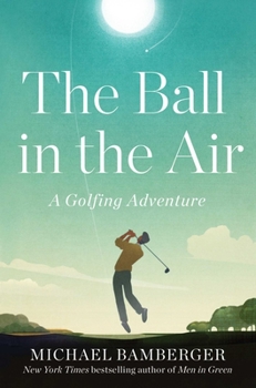 Hardcover The Ball in the Air: A Golfing Adventure Book