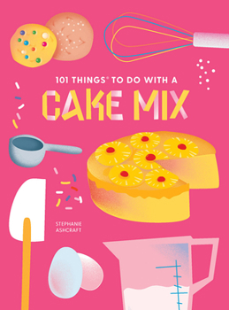 101 Things to Do With a Cake Mix - Book  of the 101 Things to do with...