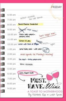 Paperback Must. Have. Wine.: A Toast to Motherhood Book