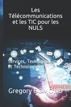 Paperback Les Télécommunications et les TIC pour les NULS: Services, Techniques et Technologies [French] Book