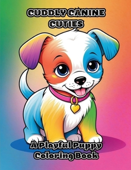 Paperback Cuddly Canine Cuties: A Playful Puppy Coloring Book