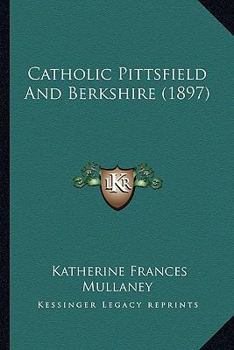 Paperback Catholic Pittsfield And Berkshire (1897) Book
