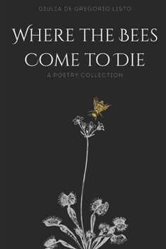 Paperback Where the Bees Come to Die: Poetry Collection Book