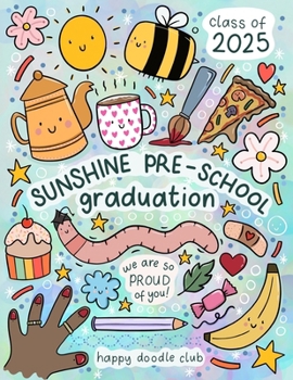 Sunshine Preschool Graduation Book 2025: We’re so proud of you!
