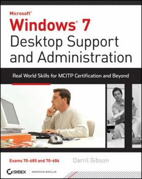 Paperback Windows 7 Desktop Support and Administration: Real World Skills for MCITP Certification and Beyond [With CDROM] Book