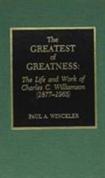 The Greatest of Greatness: The Life and Work of Charles C. Williamson (1877-1965)