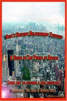 Paperback Seed's Sketchy Relationship Theories - A Guide to the Perils of Dating: (How Not To Become A Bar Regular) Book