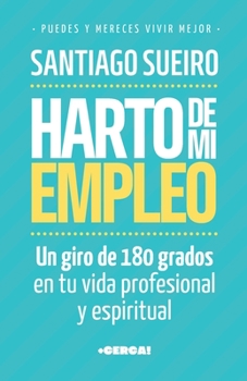 Paperback Harto de mi empleo: Un giro de 180 grados a tu vida profesional y espiritual [Spanish] Book