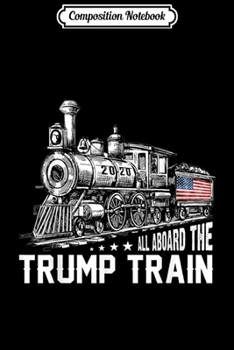 Paperback Composition Notebook: All Aboard the Trump Train 2020 American Flag Journal/Notebook Blank Lined Ruled 6x9 100 Pages Book