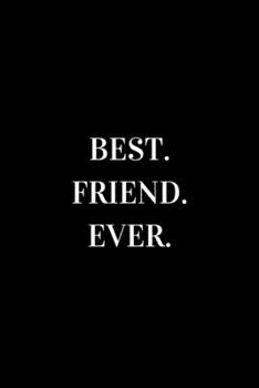 Best Friend Ever: novelty notebook for your best friend 6"x9"