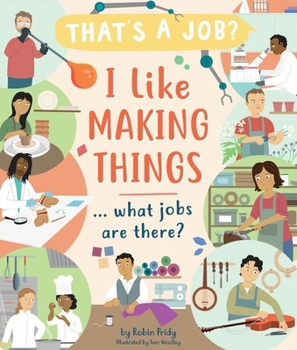 Hardcover I Like Making Things ... What Jobs Are There? Book