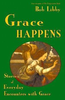 Paperback Grace Happens: Stories of Everyday Encounters with Grace Book