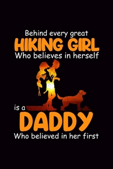 Behind Every Great Hiking Girl Who Believes in Herself is a Daddy Believed in Her First: Blank Journal, Wide Lined Notebook/Composition, Hiker Father's Day Gift