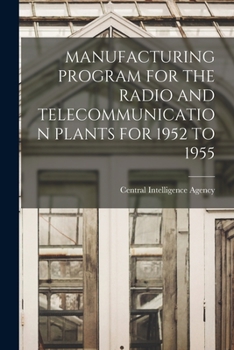 Paperback Manufacturing Program for the Radio and Telecommunication Plants for 1952 to 1955 Book