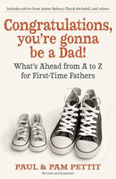 Paperback Congratulations, You're Gonna Be a Dad!: What's Ahead from A to Z for First-Time Fathers Book