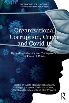 Organizational Corruption, Crime and Covid-19: Upholding Integrity and Transparency in Times of Crisis