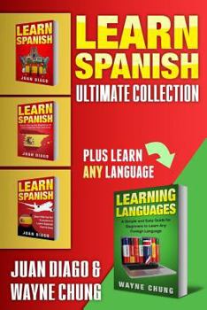 Paperback Learn Spanish: The Ultimate 4 in 1 Collection! a Fast and Easy Guide for Beginners to Learn Conversational Spanish, Short Stories for Book