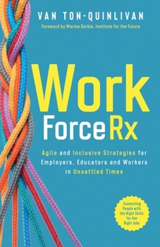 Paperback WorkforceRx: Agile and Inclusive Strategies for Employers, Educators and Workers in Unsettled Times Book