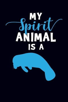 Paperback My Spirit Animal Is A: Manatee Journal Notebook Book