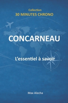 Concarneau : L'essentiel à savoir (30 Minutes Chrono) (French Edition)