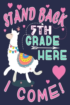 Paperback Stand Back 5th Grade Here I Come!: Funny Journal For Teacher & Student Who Love Llama Book