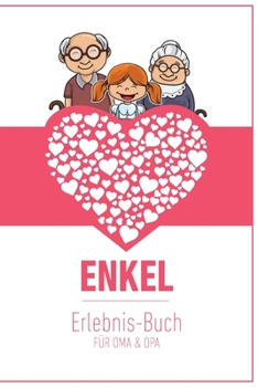 Enkel Erlebnis Buch F�r Oma & Opa: Tolles Erlebnis Tagebuch F�r Oma, Opa Und Enkelkinder 120 Seiten Notizbuch Geschenk F�r Oma Opa Zur Geburt