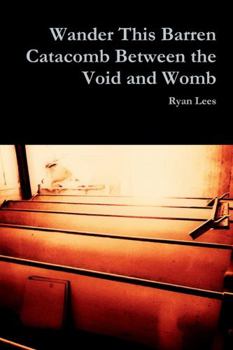 Paperback Wander This Barren Catacomb Between the Void and Womb Book