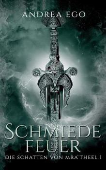 Paperback Schmiedefeuer: Die Schatten von Mra'Theel 1 [German] Book
