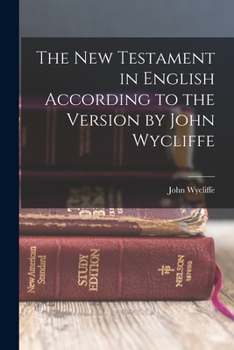 Paperback The New Testament in English According to the Version by John Wycliffe Book