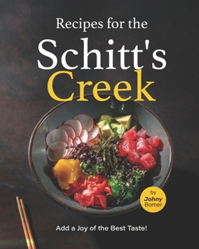 Paperback Recipes for the Schitt's Creek: Add a Joy of the Best Taste! Book