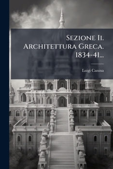 Paperback Sezione Ii. Architettura Greca. 1834-41... [Italian] Book