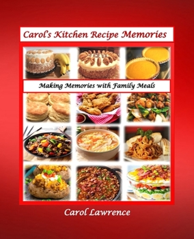 Paperback Carol's Kitchen Recipe Memories: Delicious recipes and some with loving stories. Book