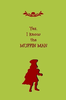 Paperback Yes, I Know the Muffin Man: Blank Journal and Quote from TV and Musical Book