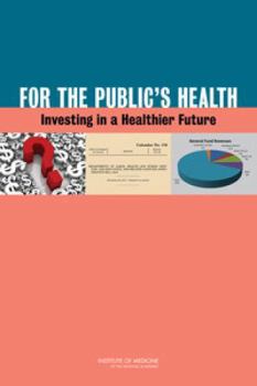 For the Public's Health: Investing in a Healthier Future
