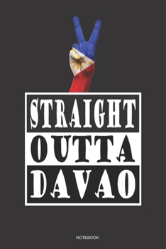 Paperback STRAIGHT OUTTA DAVAO Notebook: A 6x9 college ruled lined Philippines travel journal Pinoy Pride Book