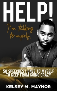Paperback Help! I'm Talking to Myself: 50 Speeches I Gave to Myself to Keep From Going Crazy Book