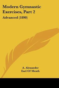 Paperback Modern Gymnastic Exercises, Part 2: Advanced (1890) Book