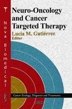 Hardcover Neuro-Oncology and Cancer Targeted Therapy (Cancer Etiology, Diagnosis and Treatments) Book