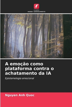 A emoção como plataforma contra o achatamento da IA (Portuguese Edition)