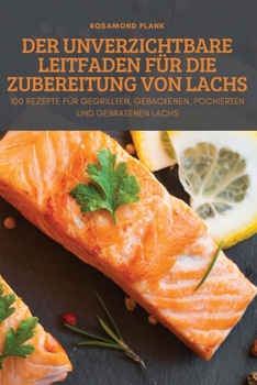 Paperback Der Unverzichtbare Leitfaden Für Die Zubereitung Von Lachs [German] Book